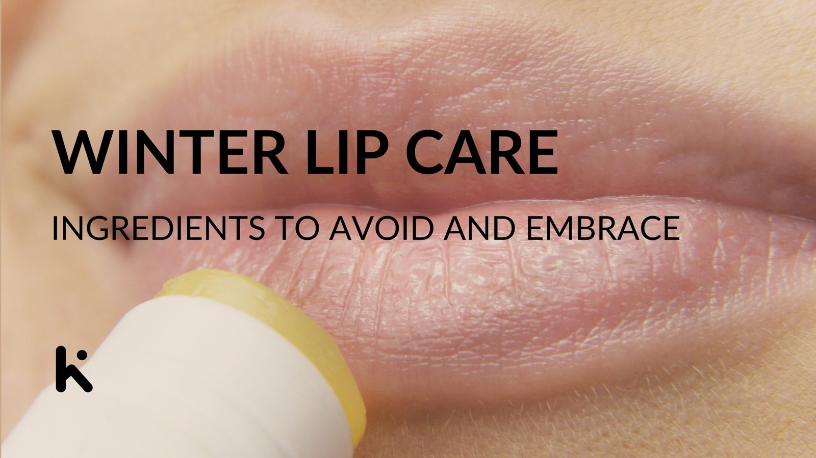 Read more about the article Winter Lip Care: Ingredients to Avoid and Embrace